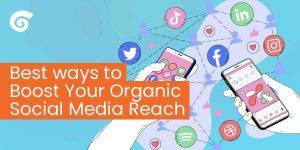 Best ways to Boost Your Organic Social Media Reach
